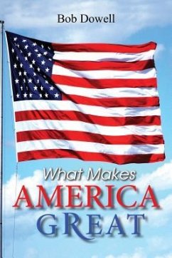What Makes America Great (eBook, ePUB) - Dowell, Bob