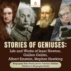 Stories of Geniuses : Life and Works of Isaac Newton, Galileo Galilei, Albert Einstein, Stephen Hawking   Biography Kids Books Junior Scholars Edition   Children's Biography Books (eBook, ePUB)