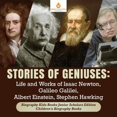 Stories of Geniuses : Life and Works of Isaac Newton, Galileo Galilei, Albert Einstein, Stephen Hawking   Biography Kids Books Junior Scholars Edition   Children's Biography Books (eBook, ePUB) - Lives, Dissected