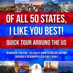 Of All 50 States, I Like You Best! Quick Tour Around the US   Geography for Kids - US States Junior Scholars Edition   Children's Geography & Cultures Books (eBook, ePUB)