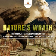 Cover Nature's Wrath : From Tornadoes to Volcanic Eruptions   Junior Scholars Edition   Children's Earth Sciences Books (eBook, ePUB)