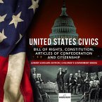 United States Civics : Bill of Rights, Constitution, Articles of Confederation and Citizenship   Junior Scholars Edition   Children's Government Books (eBook, ePUB)