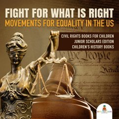 Fight For What Is Right : Movements for Equality in the US   Civil Rights Books for Children Junior Scholars Edition   Children's History Books (eBook, ePUB) - Baby