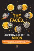 The Faces, Err Phases, of the Moon - Astronomy Book for Kids Revised Edition   Children's Astronomy Books (eBook, ePUB)