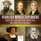 Fearless World Explorers : Magellan, Lewis and Clark, Marco Polo and Christopher Columbus   Biography for Kids Junior Scholars Edition   Children's Biography Books (eBook, ePUB)