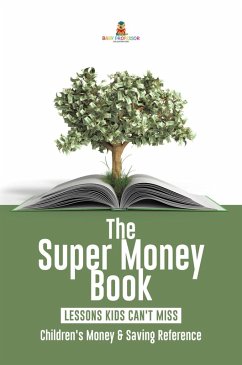 The Super Money Book : Finance 101 Lessons Kids Can't Miss   Children's Money & Saving Reference (eBook, ePUB) - Baby