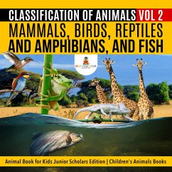 Classification of Animals Vol 2 : Mammals, Birds, Reptiles and Amphibians, and Fish   Animal Book for Kids Junior Scholars Edition   Children's Animals Books (eBook, ePUB) - Baby