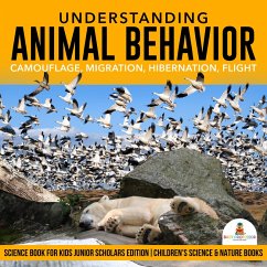 Understanding Animal Behavior : Camouflage, Migration, Hibernation, Flight   Science Book for Kids Junior Scholars Edition   Children's Science & Nature Books (eBook, ePUB) - Baby