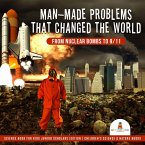 Man-Made Problems that Changed the World : From Nuclear Bombs to 9/11   Science Book for Kids Junior Scholars Edition   Children's Science & Nature Books (eBook, ePUB)