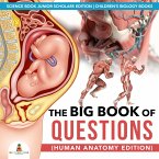 The Big Book of Questions (Human Anatomy Edition)   Science Book Junior Scholars Edition   Children's Biology Books (eBook, ePUB)