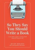 So They Say You Should Write a Book (eBook, ePUB)