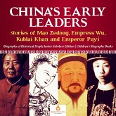 China's Early Leaders : Stories of Mao Zedong, Empress Wu, Kublai Khan and Emperor Puyi   Biography of Historical People Junior Scholars Edition   Children's Biography Books (eBook, ePUB)