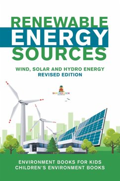 Renewable Energy Sources - Wind, Solar and Hydro Energy Revised Edition : Environment Books for Kids   Children's Environment Books (eBook, ePUB) - Baby