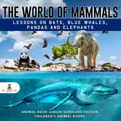 The World of Mammals: Lessons on Bats, Blue Whales, Pandas and Elephants   Animal Book Junior Scholars Edition   Children's Animal Books (eBook, ePUB) - Baby