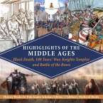 Highlights of the Middle Ages : Black Death, 100 Years' War, Knights Templar and Battle of the Roses   History Books for Kids Junior Scholars Edition   Children's Medieval Books (eBook, ePUB)