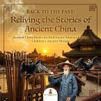 Back to the Past : Reliving the Stories of Ancient China   Ancient China Books for Kids Junior Scholars Edition   Children's Ancient History (eBook, ePUB)