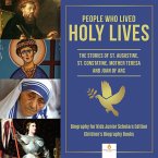 People Who Lived Holy Lives : The Stories of St. Francis of Assisi, St. Constantine, Mother Teresa and Joan of Arc   Biography for Kids Junior Scholars Edition   Children's Biography Books (eBook, ePUB)
