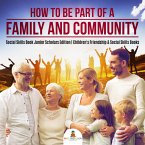 How to Be Part of a Family and Community   Social Skills Book Junior Scholars Edition   Children's Friendship & Social Skills Books (eBook, ePUB)