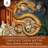 Understanding Societies through Their Myths : Norse, Roman, Greek and Chinese   Mythology 4th Grade Junior Scholars Edition   Children's Folk Tales & Myths (eBook, ePUB)