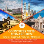 Countries with Monarchies : Spain, England, Vatican, Malaysia   Geography Lessons for Kids Junior Scholars Edition   Children's Explore the World Books (eBook, ePUB)