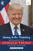 Journey to the Presidency: Biography of Donald Trump Revised Edition   Children's Biography Books (eBook, ePUB)