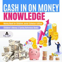 Cash In on Money Knowledge   Money Book for Children Junior Scholars Edition   Children's Money & Saving Reference Books (eBook, ePUB) - Hub, Biz