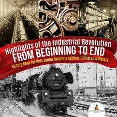 Cover Highlights of the Industrial Revolution : From Beginning to End   History Book for Kids Junior Scholars Edition   Children's History (eBook, ePUB)