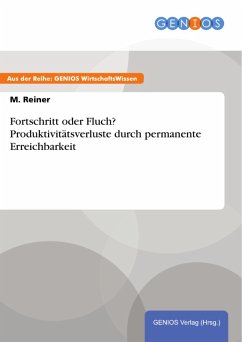 Fortschritt oder Fluch? Produktivitätsverluste durch permanente Erreichbarkeit (eBook, PDF) - Reiner, M.