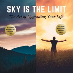 The Sky is the Limit Vol 1-2 (20 Classic Self-Help Books Collection) (MP3-Download) - Allen, James; Rogers, L.W.; Hill, Napoleon; Austin, B.F.; Clason, George S.; Atkinson, William Walker; Wattles, Wallace D.; Conwell, Russell H.; Franklin, Benjamin; Shinn, Florence Scovel; Barnum, P.T.; Gibran, Khalil