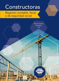 Constructoras. régimen contable, fiscal y de seguridad social 2019 (eBook, ePUB) - Pérez Chávez, José; Fol Olguín, Raymundo