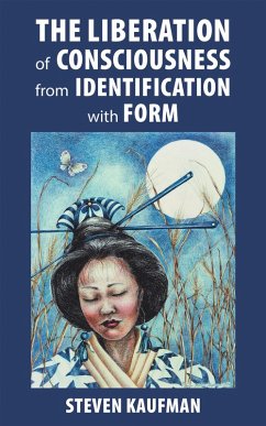 The Liberation of Consciousness from Identification with Form (eBook, ePUB) - Kaufman, Steven