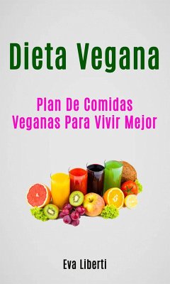 Cover Dieta Vegana: Plan De Comidas Veganas Para Vivir Mejor (eBook, ePUB)