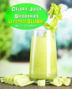 Celery Juice Smoothies - Lemonade Slush (Smoothie Recipes, #10) (eBook, ePUB) - Press, Way Of Life