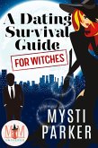 A Dating Survival Guide for Witches: Magic and Mayhem Universe (eBook, ePUB)
