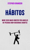 Hábitos: Mude Seus Maus Hábitos Por Aqueles De Pessoas Bem-sucedidas (Habits) (eBook, ePUB)