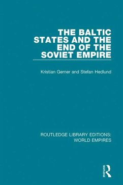 The Baltic States and the End of the Soviet Empire (eBook, ePUB) - Gerner, Kristian; Hedlund, Stefan