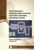 Radio Frequency Micromachined Switches, Switching Networks, and Phase Shifters (eBook, ePUB)