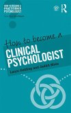 How to Become a Clinical Psychologist (eBook, ePUB) How to Become a Clinical Psychologist (eBook, ePUB)