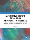 Alternative Dispute Resolution and Domestic Violence (eBook, PDF)