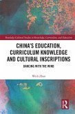 China's Education, Curriculum Knowledge and Cultural Inscriptions (eBook, PDF) China's Education, Curriculum Knowledge and Cultural Inscriptions (eBook, PDF)