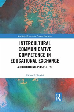 Intercultural Communicative Competence in Educational Exchange (eBook, ePUB) - Fantini, Alvino E.