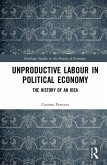 Unproductive Labour in Political Economy (eBook, PDF) Unproductive Labour in Political Economy (eBook, PDF)