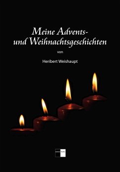 Meine Advents- und Weihnachtsgeschichten (eBook, ePUB) - Weishaupt, Heribert