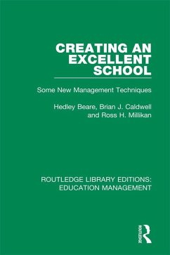 Creating an Excellent School (eBook, PDF) - Beare, Hedley; Caldwell, Brian J.; Millikan, Ross H.