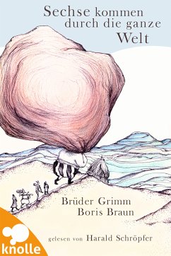 Sechse kommen durch die ganze Welt (fixed-layout eBook, ePUB) - Grimm, Jacob; Grimm, Wilhelm