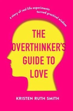 The Overthinker's Guide to Love (eBook, ePUB) - Smith, Kristen Ruth