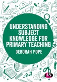 Understanding Subject Knowledge for Primary Teaching (eBook, ePUB) Understanding Subject Knowledge for Primary Teaching (eBook, ePUB)