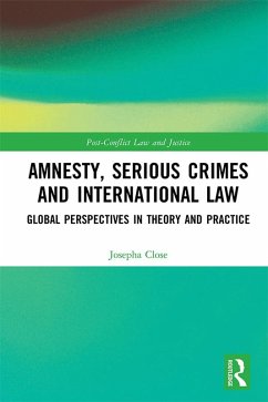 Amnesty, Serious Crimes and International Law (eBook, PDF) - Close, Josepha