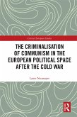 The Criminalisation of Communism in the European Political Space after the Cold War (eBook, ePUB)