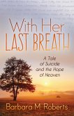 With Her Last Breath (eBook, ePUB) With Her Last Breath (eBook, ePUB)
